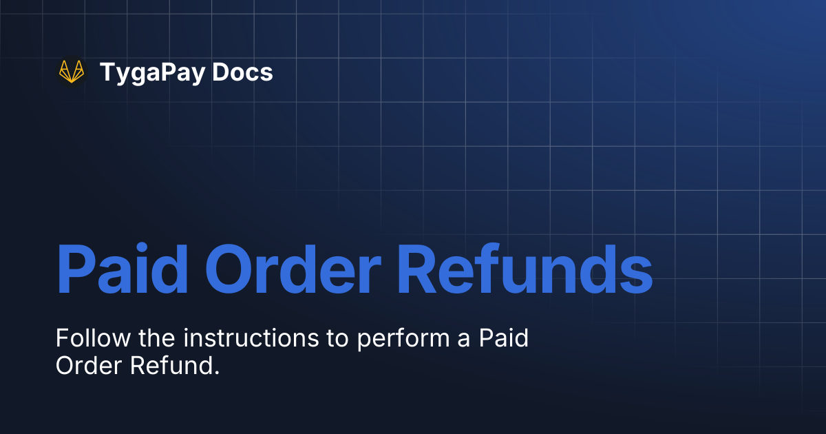 Paid Order Refunds | TygaPay Docs