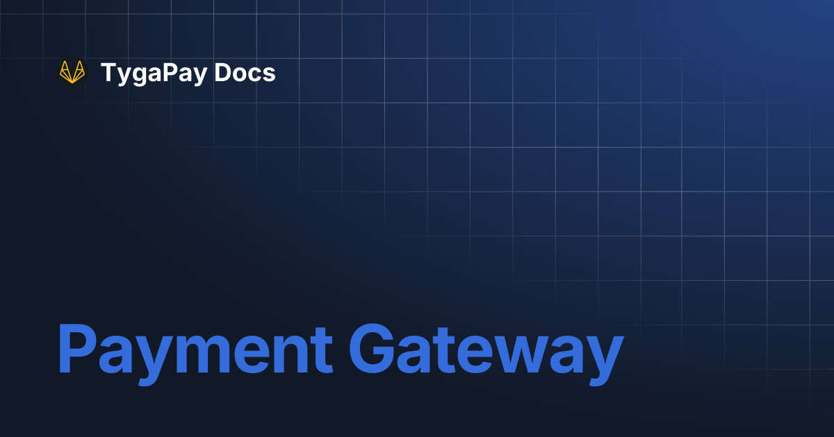 Payment Gateway | TygaPay Docs